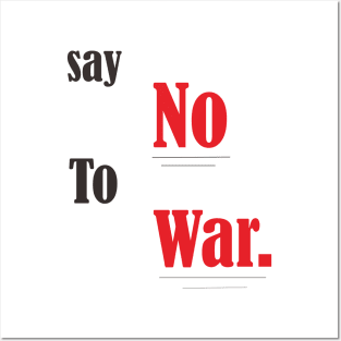 Say no to war Posters and Art